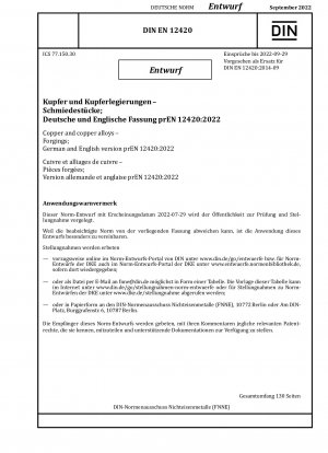 Kupfer und Kupferlegierungen - Schmiedestücke; Deutsche und englische Fassung prEN 12420:2022 / Hinweis: Ausgabedatum 29.07.2022*Gedacht als Ersatz für DIN EN 12420 (2014-09).