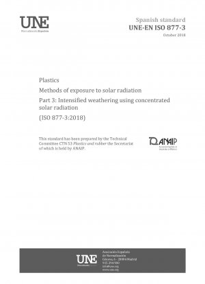 Kunststoffe – Methoden der Einwirkung von Sonnenstrahlung – Teil 3: Intensivierte Bewitterung durch konzentrierte Sonnenstrahlung (ISO 877-3:2018)