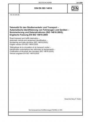 Straßentransport und Verkehrstelematik – Automatische Fahrzeug- und Ausrüstungsidentifizierung – Nummerierung und Datenstruktur (ISO 14816:2005); Englische Fassung EN ISO 14816:2005 / Hinweis: Zu ändern durch DIN EN ISO 14816/A1 (2017-09).
