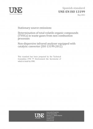 Emissionen aus stationären Quellen – Bestimmung der gesamten flüchtigen organischen Verbindungen (TVOCs) in Abgasen aus Nichtverbrennungsprozessen – Nichtdispersiver Infrarotanalysator mit Katalysator (ISO 13199:2012)