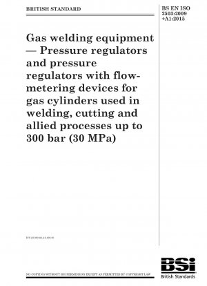 Gasschweißgeräte. Druckregler und Druckregler mit Durchflussmesser für Gasflaschen zum Schweißen, Schneiden und verwandten Prozessen bis 300 bar (30 MPa)