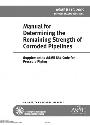 Handbuch zur Bestimmung der Restfestigkeit korrodierter Rohrleitungen: Ergänzung zum ASME B31-Code für Druckrohrleitungen