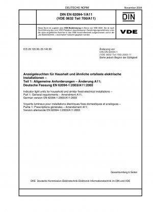 Leuchtmelder für Hausinstallationen und ähnliche ortsfeste Elektroinstallationen - Teil 1: Allgemeine Anforderungen; Änderung A11; Deutsche Fassung EN 62094-1:2003/A11:2003