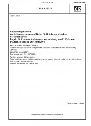 Flexible Bahnen zur Abdichtung – Abdichtung von Betonbrückendecks und anderen mit Fahrzeugen befahrbaren Betonflächen – Probenvorbereitung; Deutsche Fassung EN 13375:2004
