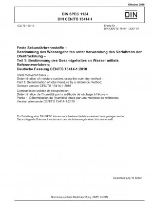 Feste Sekundärbrennstoffe – Bestimmung des Feuchtigkeitsgehalts mit der ofentrockenen Methode – Teil 1: Bestimmung der Gesamtfeuchtigkeit mit einer Referenzmethode; Deutsche Fassung CEN/TS 15414-1:2010