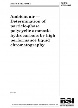 Umgebungsluft – Bestimmung von polyzyklischen aromatischen Kohlenwasserstoffen in der Partikelphase mittels Hochleistungsflüssigkeitschromatographie