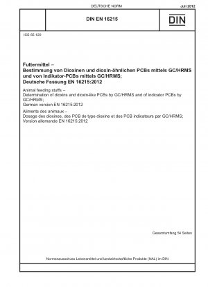 Futtermittel – Bestimmung von Dioxinen und dioxinähnlichen PCB mittels GC/HRMS und von Indikator-PCB mittels GC/HRMS; Deutsche Fassung EN 16215:2012