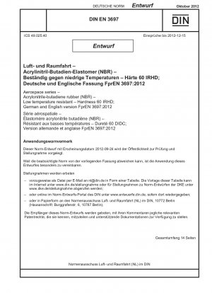 Luft- und Raumfahrt - Acrylnitril-Butadien-Kautschuk (NBR) - Kältebeständig - Härte 60 IRHD; Deutsche und englische Fassung FprEN 3697:2012
