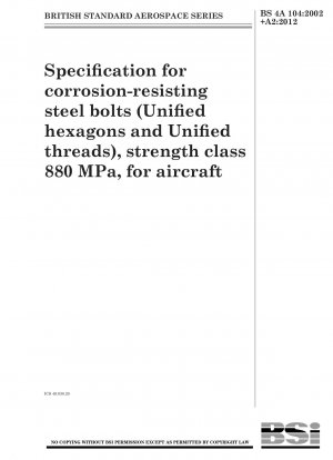 Spezifikation für korrosionsbeständige Stahlschrauben (Einheitssechskant und Einheitsgewinde), Festigkeitsklasse 880 MPa, für Flugzeuge