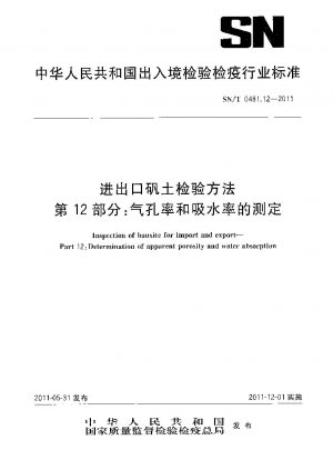 Inspektion von Bauxit für den Import und Export. Teil 12: Bestimmung der scheinbaren Porosität und Wasseraufnahme