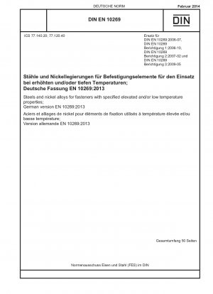 Stähle und Nickellegierungen für Verbindungselemente mit spezifizierten Eigenschaften bei erhöhten und/oder niedrigen Temperaturen; Deutsche Fassung EN 10269:2013