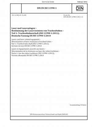 Laser und laserbezogene Geräte – Bestimmung der Laserbeständigkeit von Trachealtuben – Teil 1: Trachealtubusschaft (ISO 11990-1:2011); Deutsche Fassung EN ISO 11990-1:2014