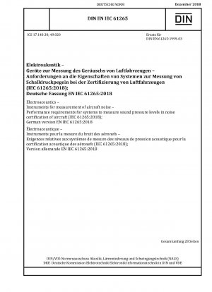 Elektroakustik - Instrumente zur Messung von Fluglärm - Leistungsanforderungen für Systeme zur Messung von Schalldruckpegeln bei der Lärmzertifizierung von Flugzeugen (IEC 61265:2018); Deutsche Fassung EN IEC 61265:2018