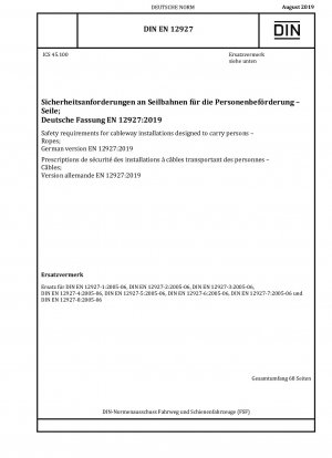 Sicherheitsanforderungen an Seilbahnanlagen zur Personenbeförderung - Seile; Deutsche Fassung EN 12927:2019
