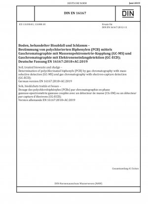 Boden, behandelter Bioabfall und Schlamm – Bestimmung von polychlorierten Biphenylen (PCB) mittels Gaschromatographie gekoppelt mit Massenspektrometrie (GC-MS) und Gaschromatographie mit Elektroneneinfangdetektion (GC-ECD); Deutsche Fassung EN 16167:2018+AC:2019
