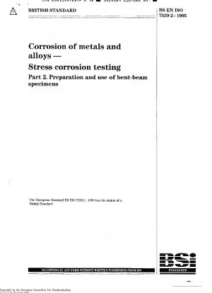Korrosion von Metallen und Legierungen – Spannungskorrosionsprüfung – Teil 2: Vorbereitung und Verwendung von Biegebalkenproben (ISO 7539-2: 1989)