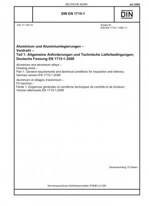 Aluminium und Aluminiumlegierungen – Ziehgut – Teil 1: Allgemeine Anforderungen und technische Bedingungen für Prüfung und Lieferung; Deutsche Fassung EN 1715-1:2008