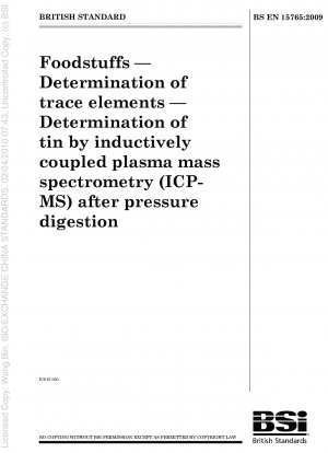 Lebensmittel - Bestimmung von Spurenelementen - Bestimmung von Zinn mittels Massenspektrometrie mit induktiv gekoppeltem Plasma (ICPMS) nach Druckaufschluss