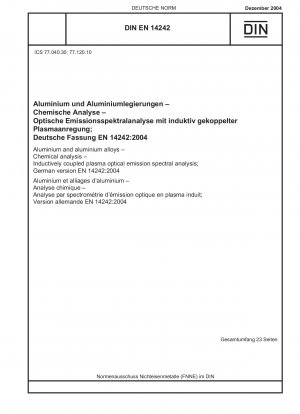 Aluminium und Aluminiumlegierungen – Chemische Analyse – Optische Emissionsspektralanalyse mit induktiv gekoppeltem Plasma; Deutsche Fassung EN 14242:2004