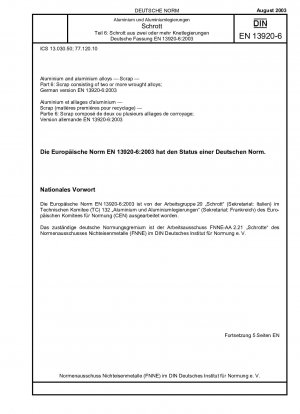 Aluminium und Aluminiumlegierungen – Schrott – Teil 6: Schrott bestehend aus zwei oder mehr Knetlegierungen; Deutsche Fassung EN 13920-6:2003