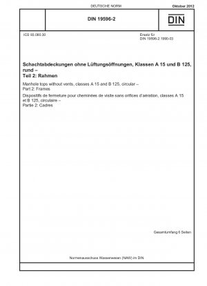 Schachtaufsätze ohne Entlüftung, Klassen A 15 und B 125, rund - Teil 2: Rahmen / Hinweis: Gilt in Verbindung mit DIN 1229 (1996-06), DIN EN 124 (1994-08).
