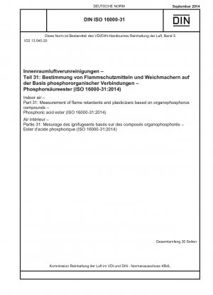 Raumluft – Teil 31: Messung von Flammschutzmitteln und Weichmachern auf Basis von Organophosphorverbindungen – Phosphorsäureester (ISO 16000-31:2014)