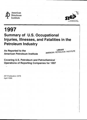 1997 Zusammenfassung der US-amerikanischen Arbeitsunfälle, Krankheiten und Todesfälle in der Erdölindustrie; Wie dem American Petroleum Institute gemeldet; Deckt die Erdöl- und Petrochemieaktivitäten der Berichtsunternehmen in den USA für das Jahr 1997 ab