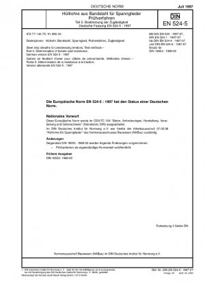 Stahlbandumhüllungen für Spannglieder - Prüfverfahren - Teil 5: Bestimmung der Zugtragfähigkeit; Deutsche Fassung EN 524-5:1997