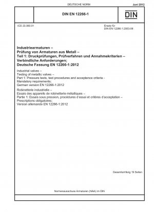 Industriearmaturen - Prüfung metallischer Armaturen - Teil 1: Druckprüfungen, Prüfverfahren und Abnahmekriterien - Verbindliche Anforderungen; Deutsche Fassung EN 12266-1:2012