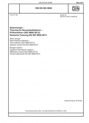Solarenergie - Solarthermische Kollektoren - Prüfverfahren (ISO 9806:2013); Deutsche Fassung EN ISO 9806:2013