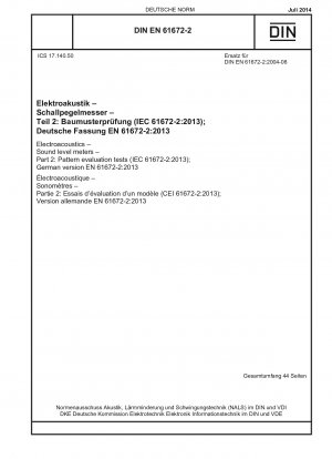 Elektroakustik - Schallpegelmesser - Teil 2: Musterbewertungsprüfungen (IEC 61672-2:2013); Deutsche Fassung EN 61672-2:2013