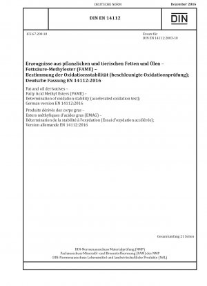 Fett- und Ölderivate – Fettsäuremethylester (FAME) – Bestimmung der Oxidationsstabilität (beschleunigter Oxidationstest); Deutsche Fassung EN 14112:2016