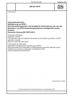 Informationstechnik - RFID-Meldung - Hinweisschild und zusätzliche Informationen, die von Betreibern von RFID-Anwendungssystemen bereitgestellt werden müssen; Deutsche Fassung EN 16570:2014