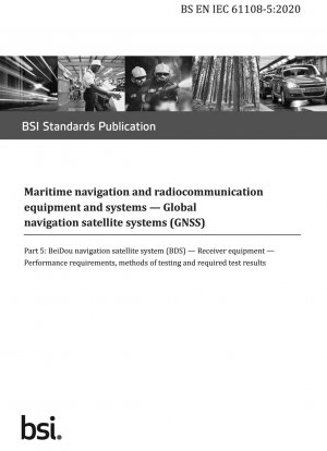 Ausrüstung und Systeme für die maritime Navigation und Funkkommunikation. Globale Navigationssatellitensysteme (GNSS) – BeiDou Navigationssatellitensystem (BDS). Empfängerausrüstung. Leistungsanforderungen, Testmethoden und erforderliche Testergebnisse