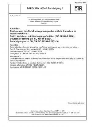 Akustik - Bestimmung des Schallabsorptionskoeffizienten und der Impedanz in Impedanzrohren - Teil 2: Übertragungsfunktionsverfahren (ISO 10534-2:1998); Deutsche Fassung EN ISO 10534-2:2001, Berichtigungen zu DIN EN ISO 10534-2:2001-10 / Hinweis: Wird durch DIN ersetzt...