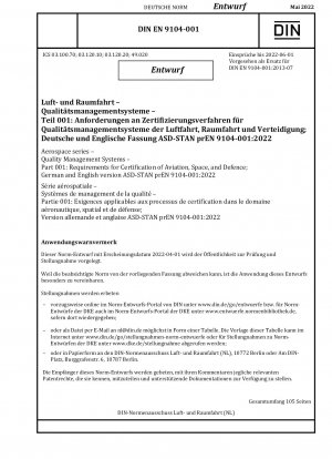 Reihe Luft- und Raumfahrt – Qualitätsmanagementsysteme – Teil 001: Anforderungen für die Zertifizierung von Luft-, Raumfahrt und Verteidigung; Deutsche und englische Version ASD-STAN prEN 9104-001:2022