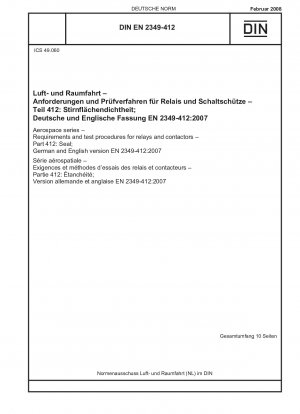 Luft- und Raumfahrt - Anforderungen und Prüfverfahren für Relais und Schütze - Teil 412: Dichtung; Deutsche und englische Fassung EN 2349-412:2007