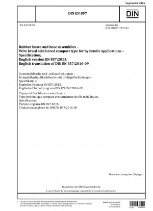 Gummischläuche und Schlauchleitungen – Drahtgeflechtverstärkter kompakter Typ für hydraulische Anwendungen – Spezifikation; Deutsche Fassung EN 857:2015
