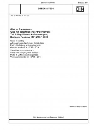 Glas im Bauwesen – Polymerfilmglas mit selbstklebender Rückseite – Teil 1: Definitionen und Anforderungen; Deutsche Fassung EN 15755-1:2014
