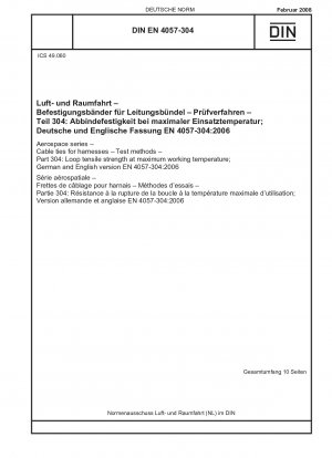 Luft- und Raumfahrt - Kabelbinder für Kabelbäume - Prüfverfahren - Teil 304: Schlaufenzugfestigkeit bei maximaler Arbeitstemperatur; Deutsche und englische Fassung EN 4057-304:2006 / Hinweis: Gilt in Verbindung mit DIN EN 4057-100 (2008-02).