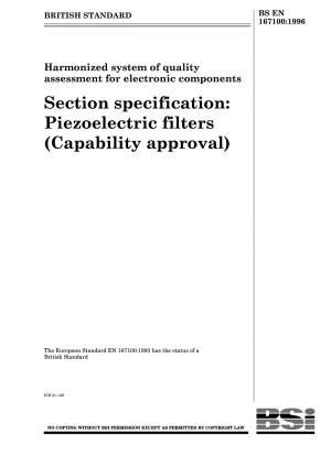 Harmonisiertes System zur Qualitätsbewertung elektronischer Komponenten Abschnittsspezifikation: Piezoelektrische Filter (Fähigkeitsgenehmigung)