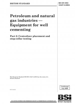 Erdöl- und Erdgasindustrie – Ausrüstung für die Bohrlochzementierung Teil 2: Platzierung des Zentralisators und Prüfung des Anschlagkragens