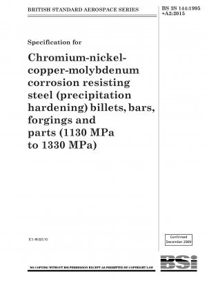 Spezifikation für Knüppel, Stangen, Schmiedestücke und Teile aus korrosionsbeständigem Chrom-Nickel-Kupfer-Molybdän-Stahl (Ausscheidungshärtung) (1130-1330 MPa)