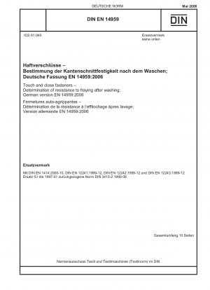Klettverschlüsse - Bestimmung der Beständigkeit gegen Ausfransen nach dem Waschen Englische Fassung der DIN EN 14959:2006-05