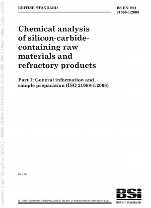 Chemische Analyse siliziumkarbidhaltiger Rohstoffe und feuerfester Produkte – Teil 1: Allgemeine Informationen und Probenvorbereitung