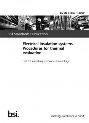 Elektrische Isoliersysteme – Verfahren zur thermischen Bewertung – Teil 1: Allgemeine Anforderungen – Niederspannung