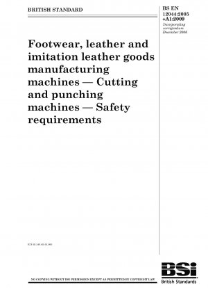 Maschinen zur Herstellung von Schuhen, Leder und Kunstlederwaren - Schneide- und Stanzmaschinen - Sicherheitsanforderungen