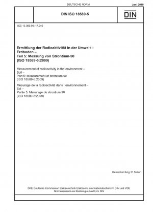 Messung der Radioaktivität in der Umwelt – Boden – Teil 5: Messung von Strontium 90 (ISO 18589-5:2009)