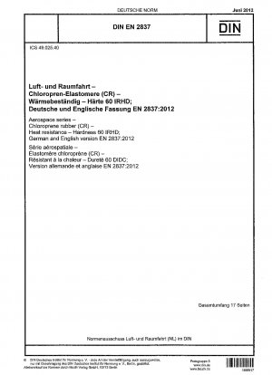 Luft- und Raumfahrt - Chloroprenkautschuk (CR) - Hitzebeständigkeit - Härte 60 IRHD; Deutsche und englische Fassung EN 2837:2012