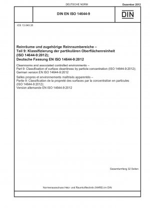 Reinräume und zugehörige kontrollierte Umgebungen. Teil 9: Klassifizierung der Oberflächenreinheit nach Partikelkonzentration (ISO 14644-9:2012); Deutsche Fassung EN ISO 14644-9:2012